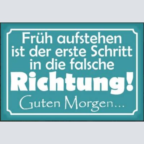 Nostalgie schild sprüche frühaufsteher 12x18/20x30/30x40 blech od. holz