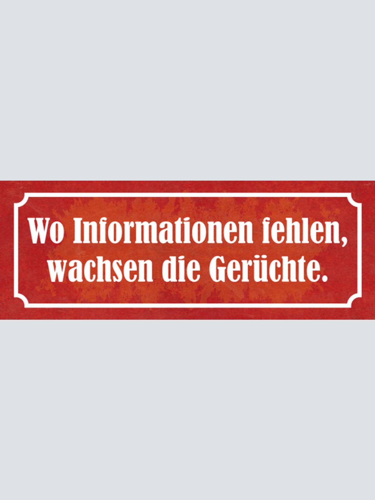Schild Wo Informationen Fehlen Wachsen Die Gerüchte 27x10 Blech od.Holz