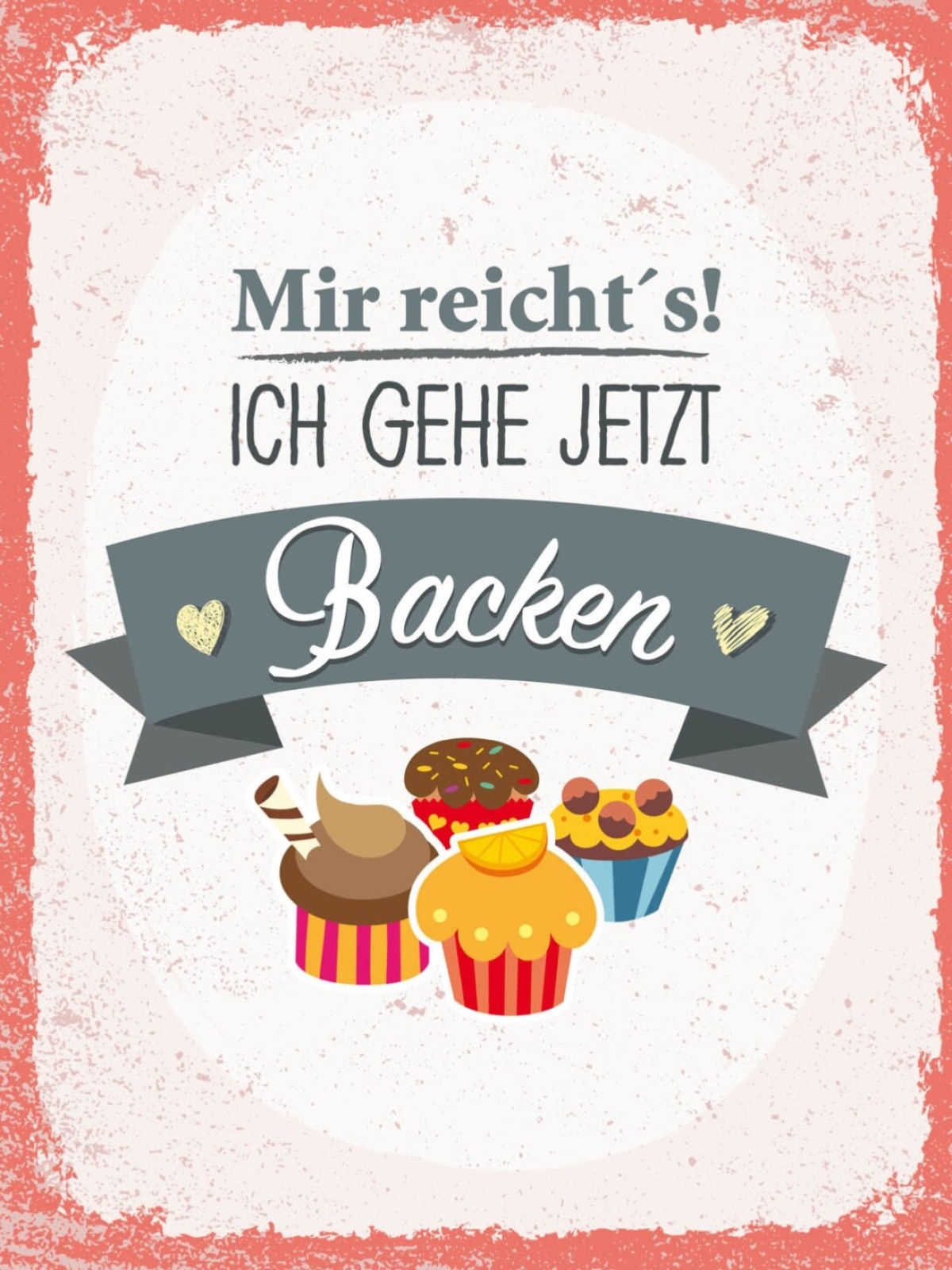 Schild Mir Reicht's Ich Gehe Jetzt Backen 12x18 20x30 30x40 Blech/Holz LP