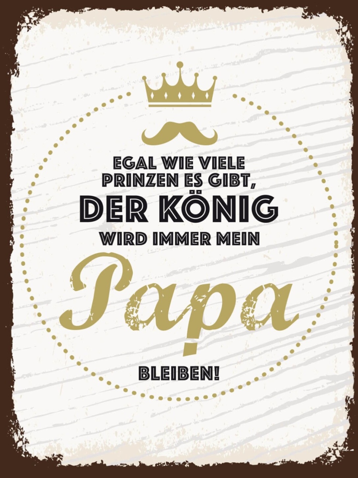 Schild Egal Wieviel Prinzen König Papa Bleiben 12x18 20x30 30x40 Blech/Holz LP