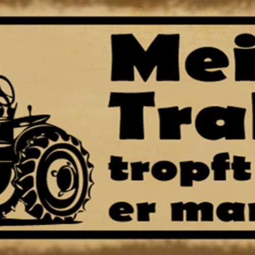 Schild Mein Traktor Tropft Nicht Er Markiert Bauer Fahrer 27x10 Blech od.Holz