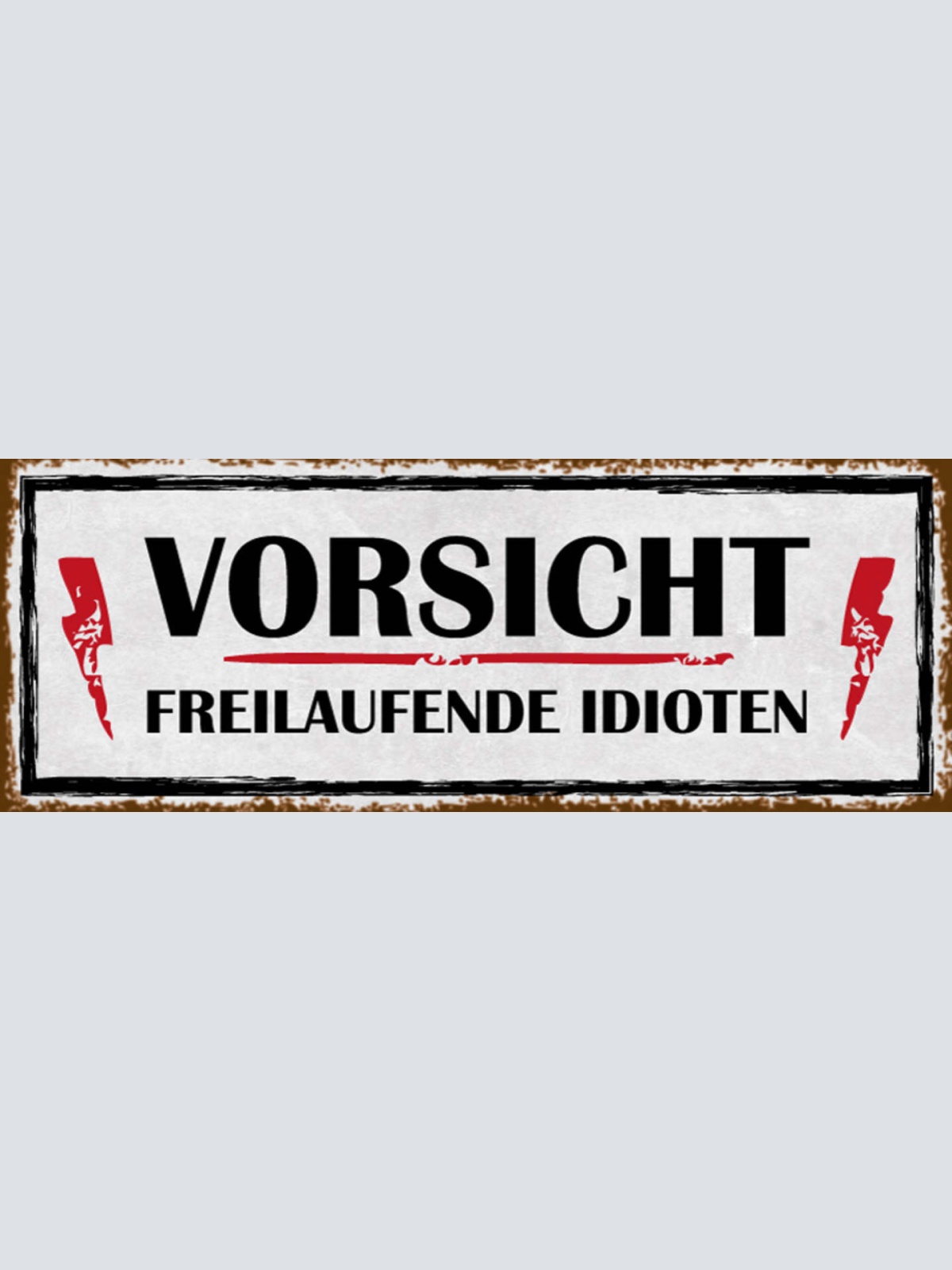 Schild Vorsicht Freilaufende Idioten Achtung Warnung 27x10 Blech od.Holz