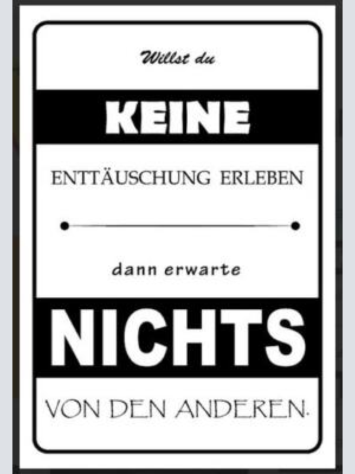 Nostalgie schild sprüche lebensweisheit  12x18/20x30/30x40 blech od holz