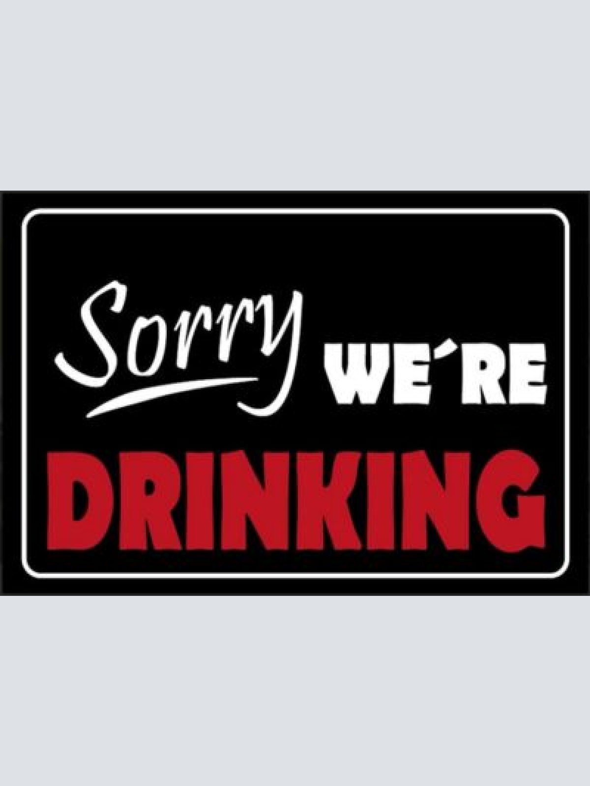 Nostalgie schild sprüche sorry we're drinking 12x18/20x30/30x40 blech od holz