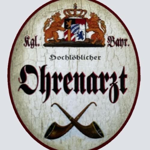 Nostalgie Holzschild Bayern Königlich Bayerischer Hochlöblicher Ohrenarzt Schild