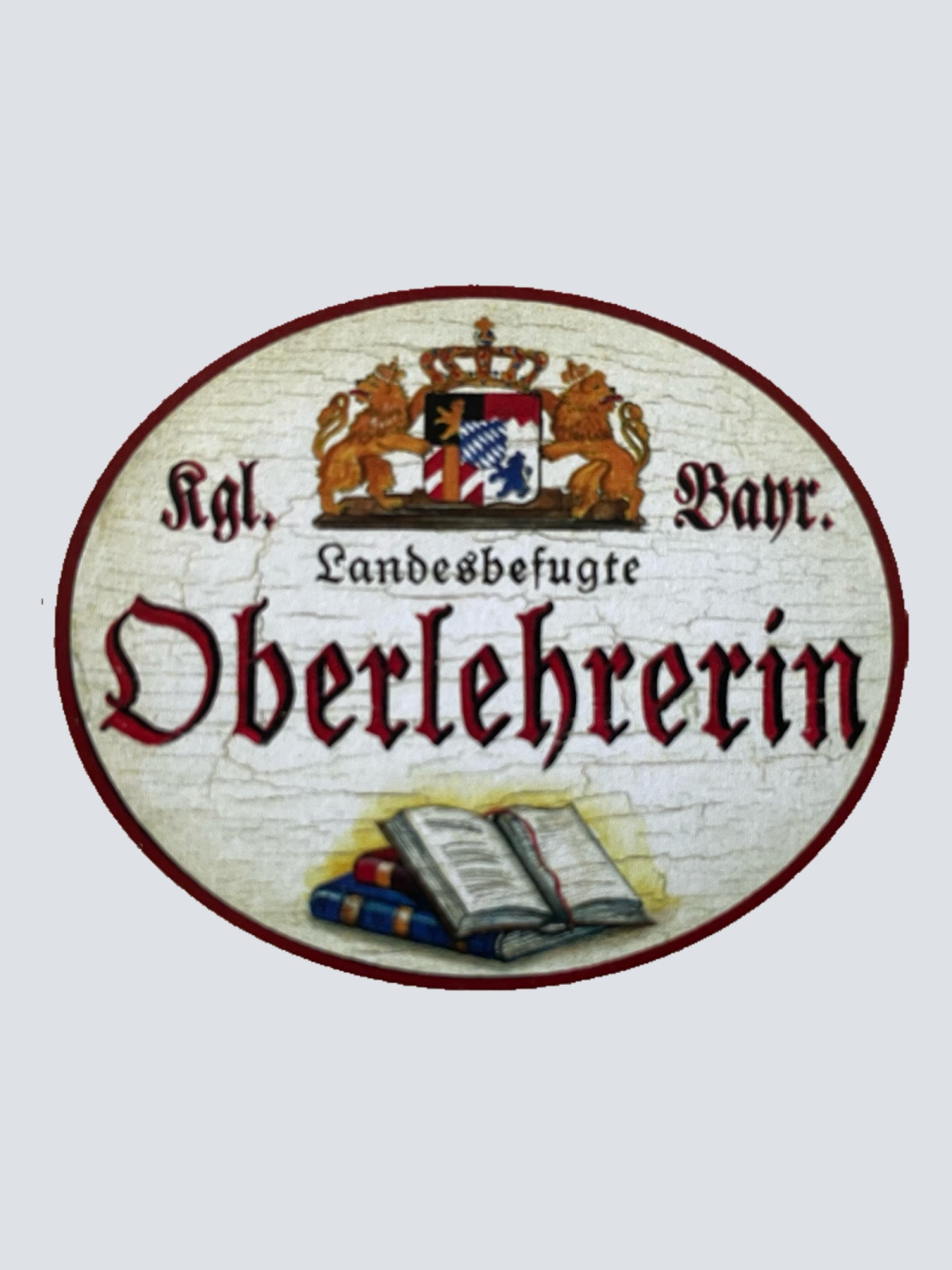Nostalgie Holzschild Bayern Königlich Bayerische Landesbefugte Oberlehrerin