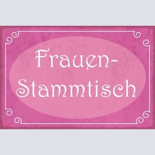 Nostalgie schild frauen stammtisch 12x18 / 20x30 / 30x40 blech od. holz