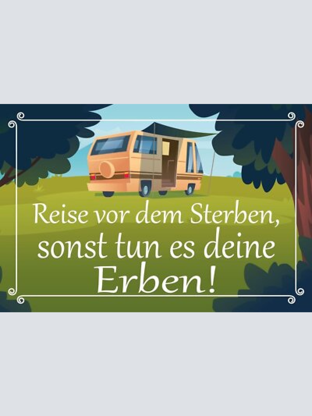 Nostalgie schild reise sterben erben campen 12x18 / 20x30 / 30x40 blech od. holz