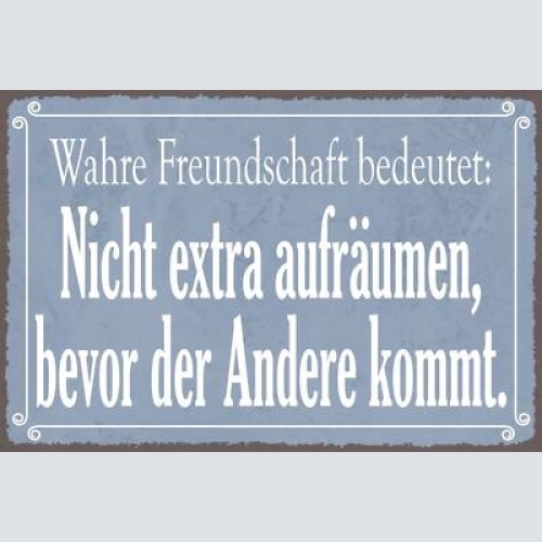 Nostalgie schild freundschaft aufräumen 12x18 / 20x30 / 30x40 blech od. holz