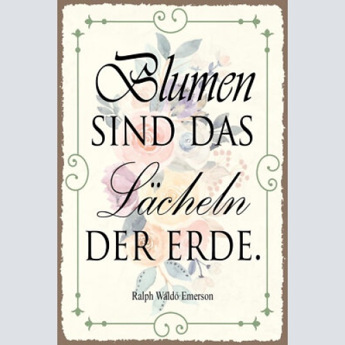 Nostalgie schild blumen lächeln erde zitat 12x18 / 20x30 / 30x40 blech od. holz