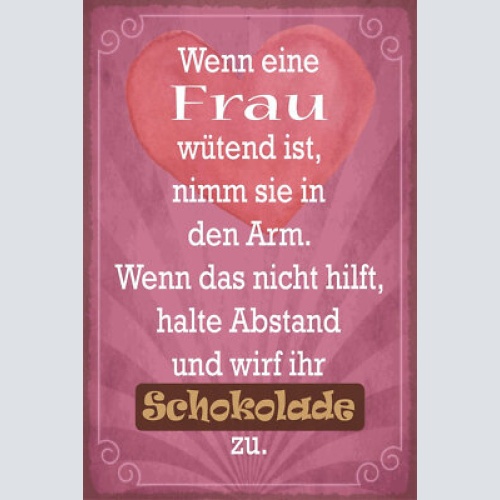 Nostalgie schild frau wut umarmen schokolade 12x18 / 20x30 / 30x40 blech od.holz