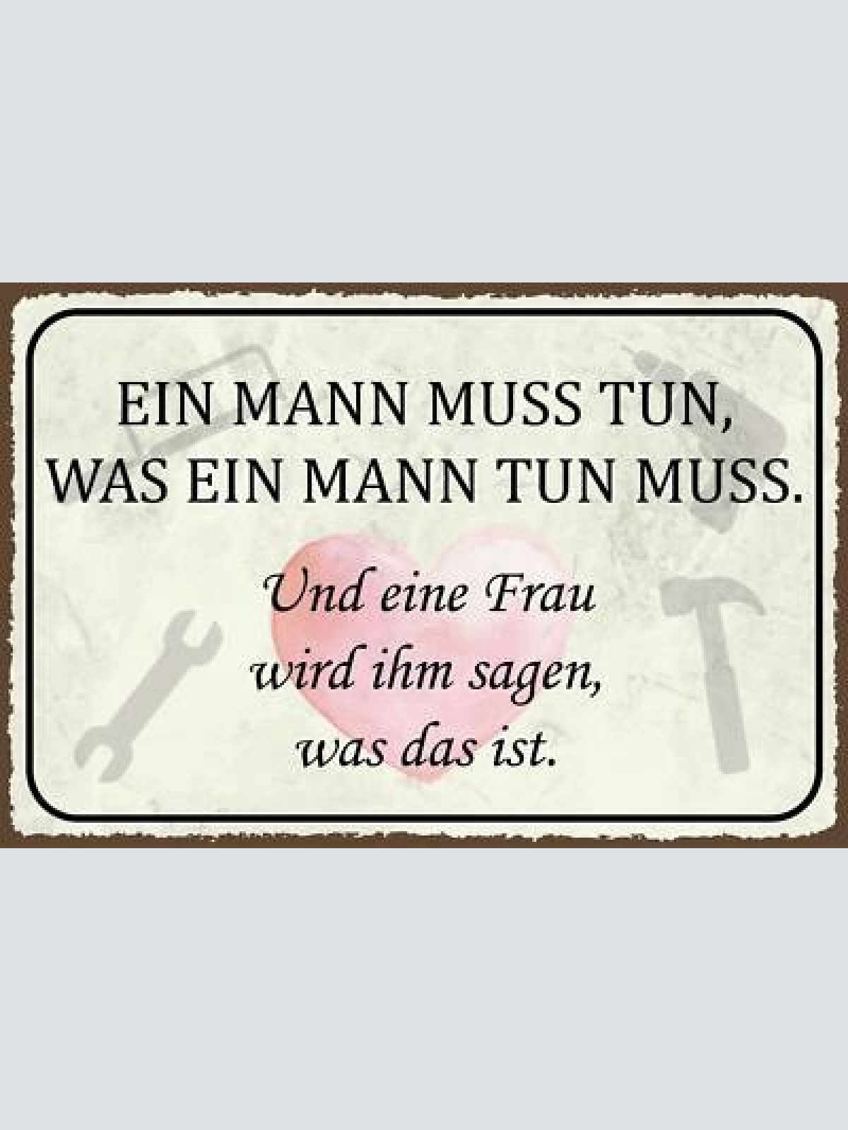 Nostalgie schild mann muss tun frau befehl 12x18 / 20x30 / 30x40 blech od. holz
