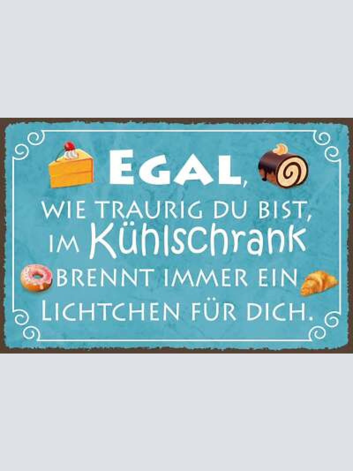 Nostalgie schild traurig kühlschrank licht 12x18 / 20x30 / 30x40 blech od. holz