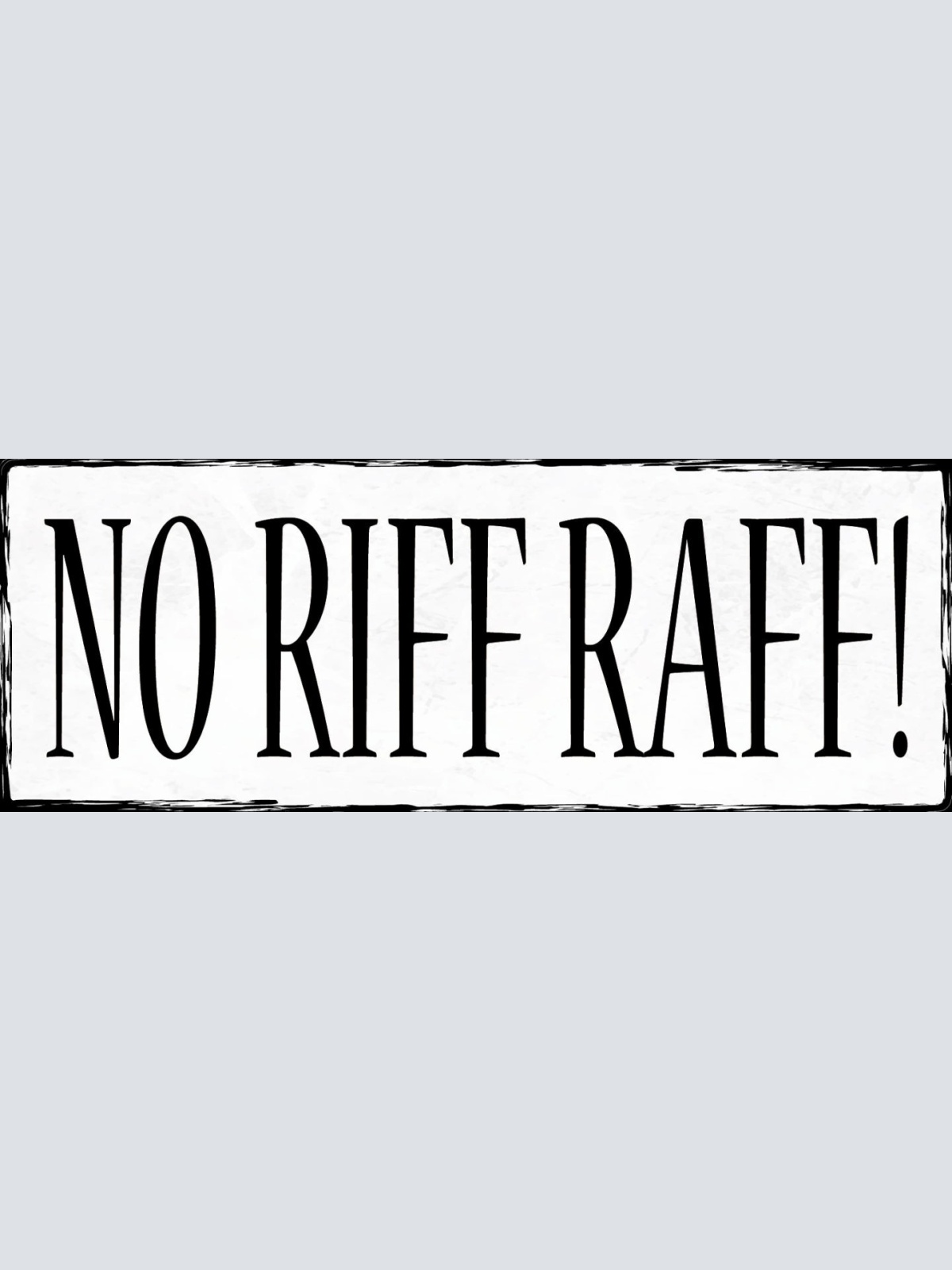 Schild No Riff Raff Kein Gesindel Pöbel Penner Verboten 27x10 Blech od.Holz