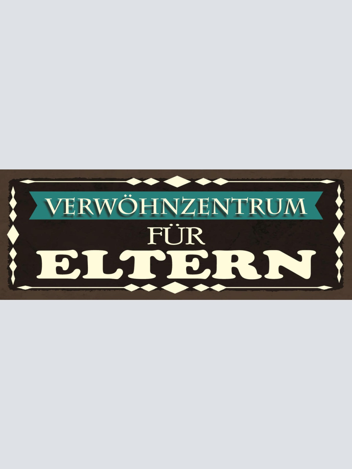 Schild Verwöhnzentrum Für Eltern Mutter Vater Kinder Kind 27x10 Blech od.Holz