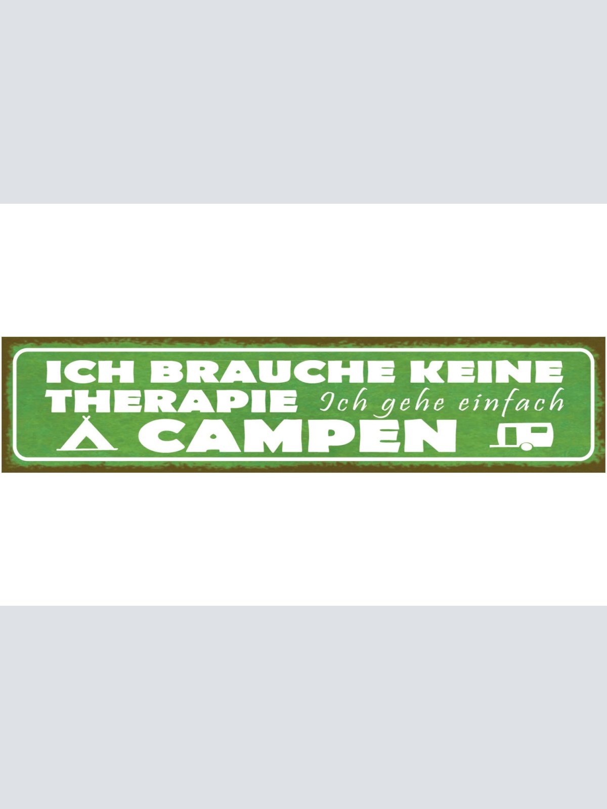 Schild Ich Brauche Keine Therapie Gehe Einfach Campen Camp 46 x 10 Blech od.Holz