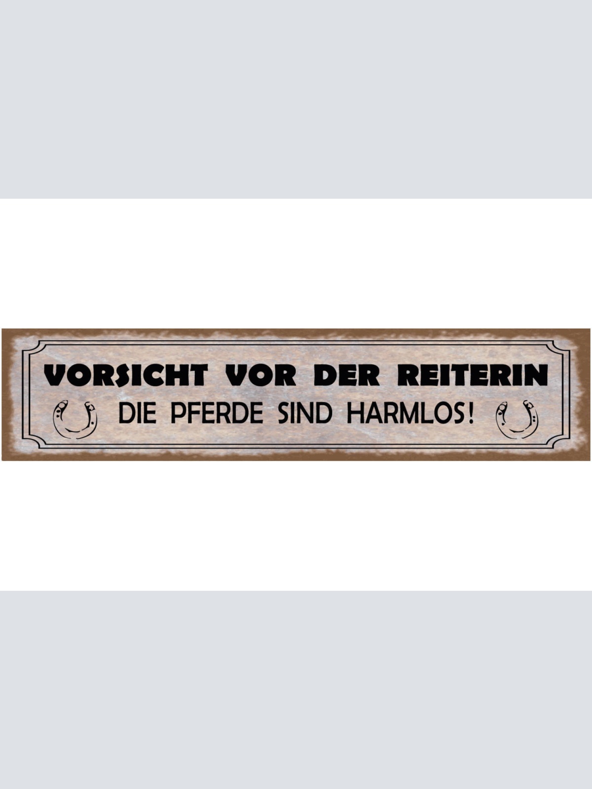 Schild Vorsicht Vor Der Reiterin Die Pferde Sind Harmlos 46 x 10 Blech od. Holz