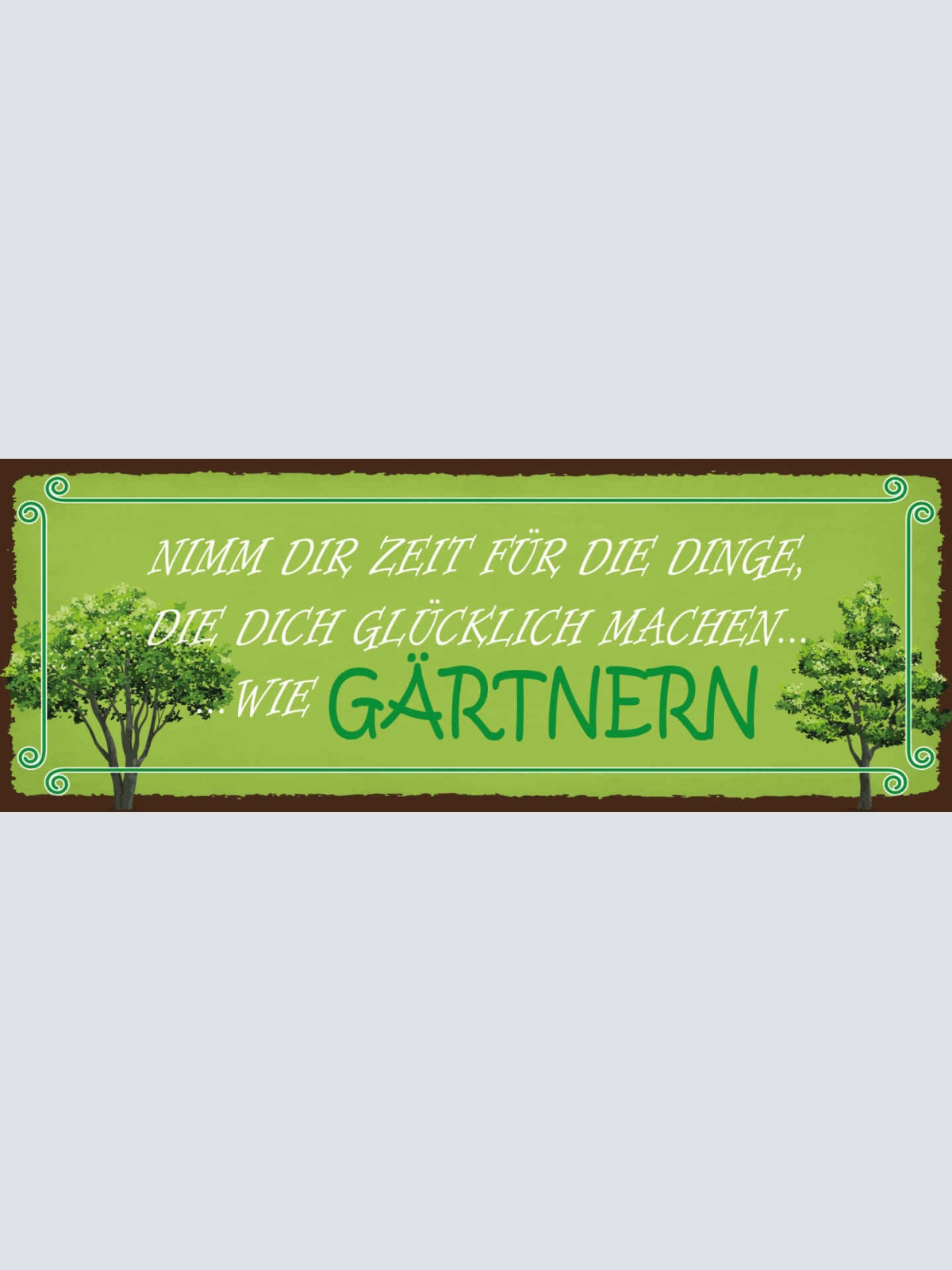 Schild Nimm Dir Die Zeit Für Dinge Die Dich Glücklich Machen Wie Gärtnern 27x10