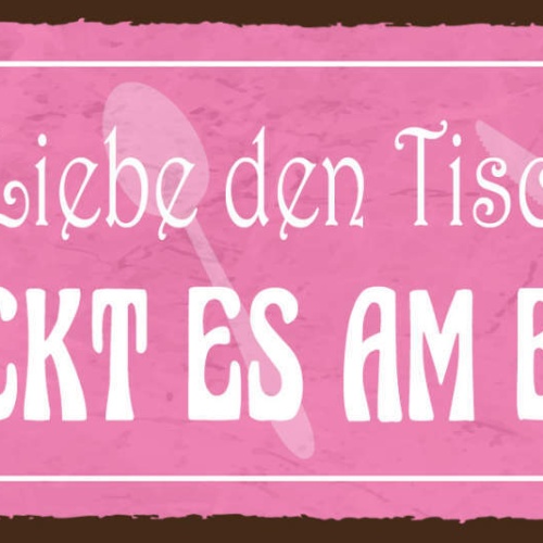 Schild Wo Die Liebe Den Tisch Deckt Schmeckt Es Am Besten 27x10 Blech od.Holz