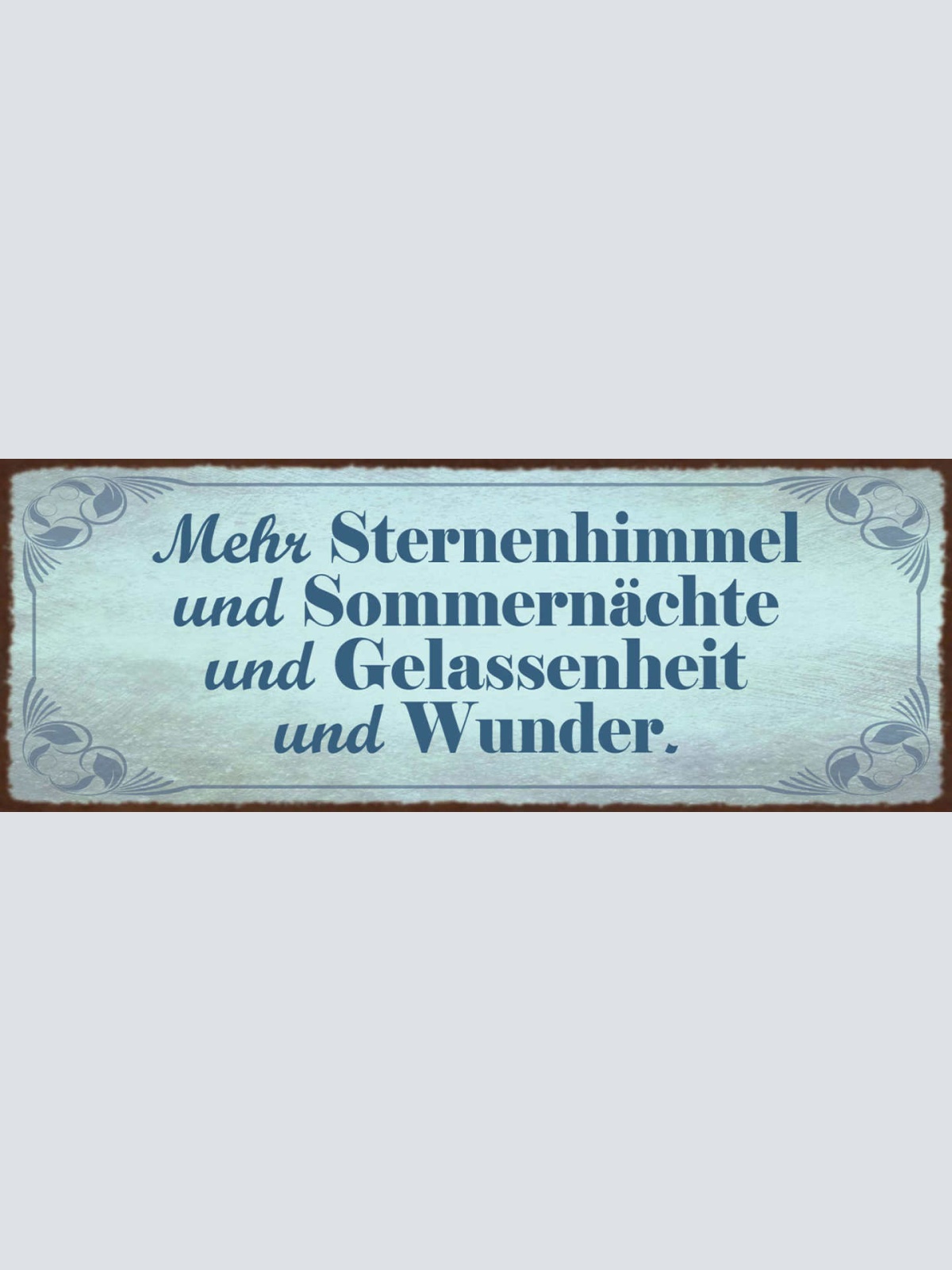 Schild Mehr Sternenhimmel Sommernächte Gelassenheit Wunder 27x10 Blech od.Holz