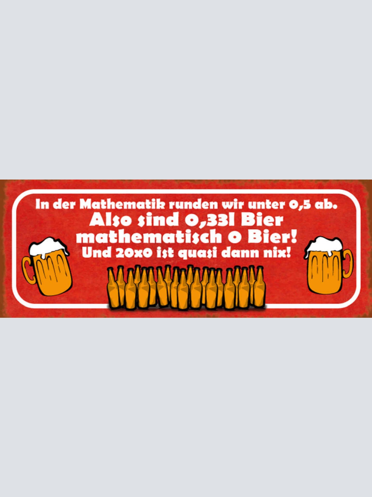 Schild In Der Mathematik Runden Wir Unter 0,5 Ab 0,33L Bier Ist Quasi Nix 27x10