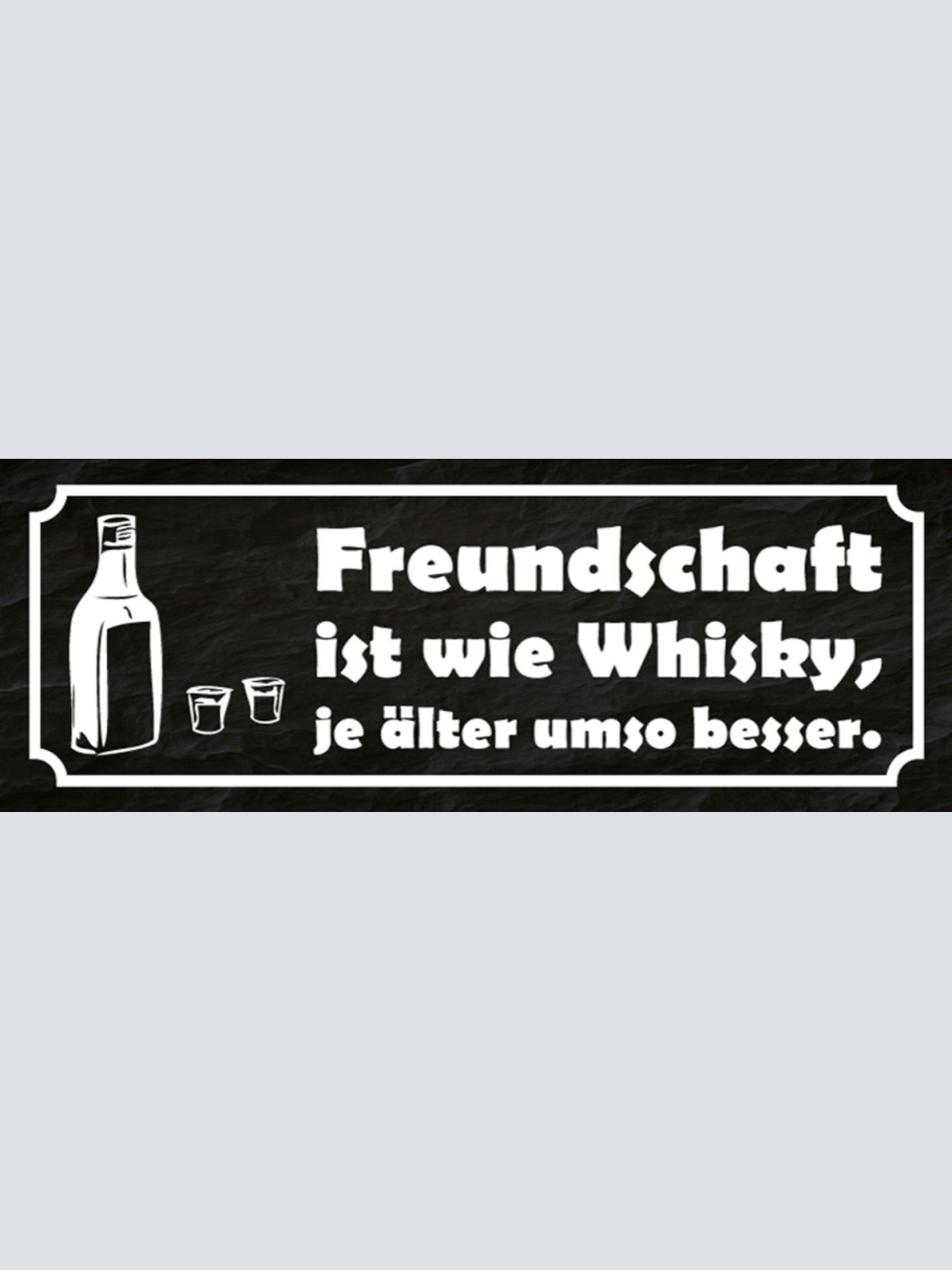 Schild Freundschaft Ist Wie Whiskey Je Älter Umso Besser 27x10 Blech od.Holz