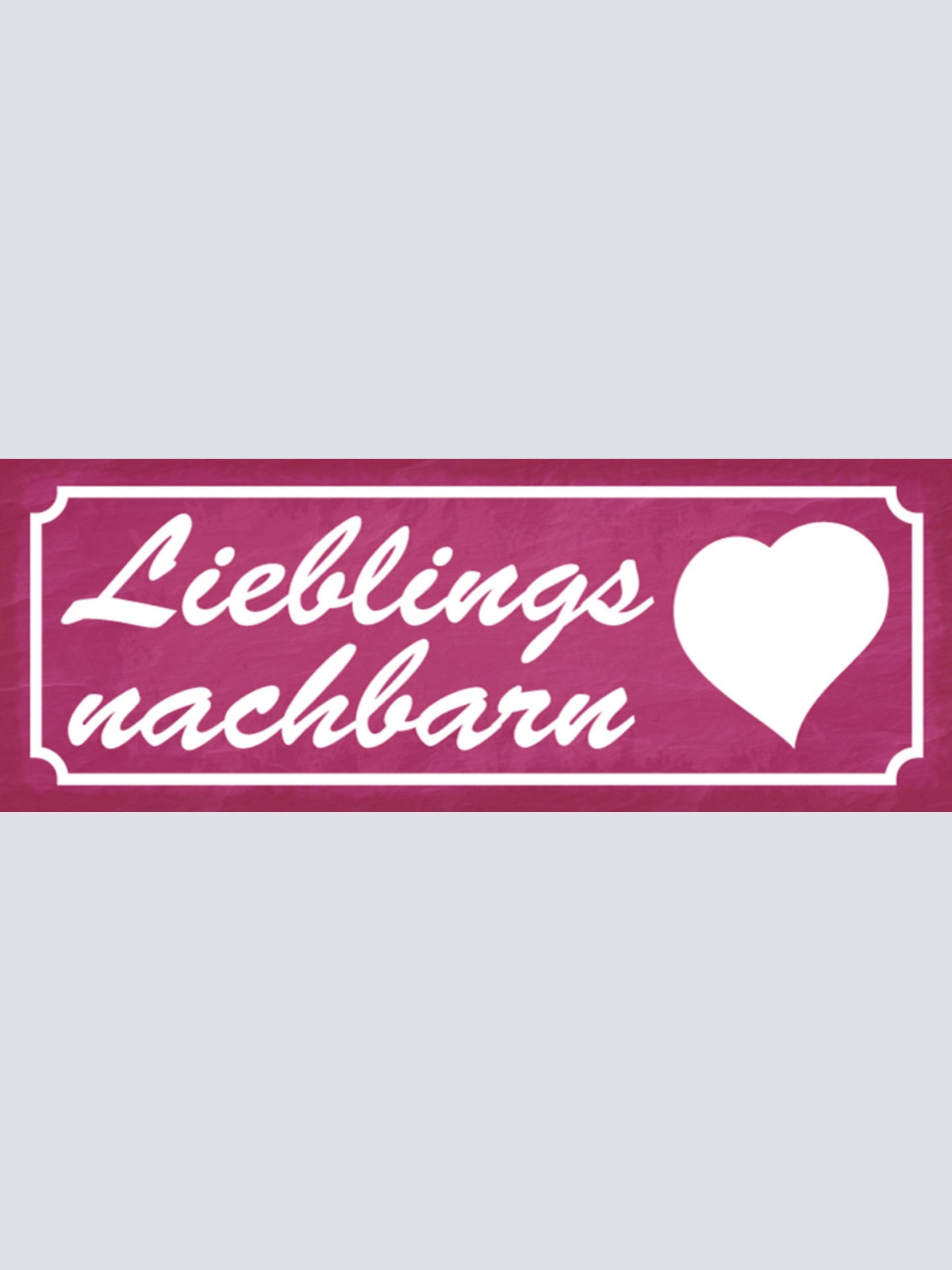 Schild Lieblings Nachbarn Haus Wohnung Nachbar Beeohner 27x10 Blech od.Holz