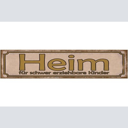 Schild heim für schwer erziehbare kinder eltern erziehung 46 x 10 blech od. holz
