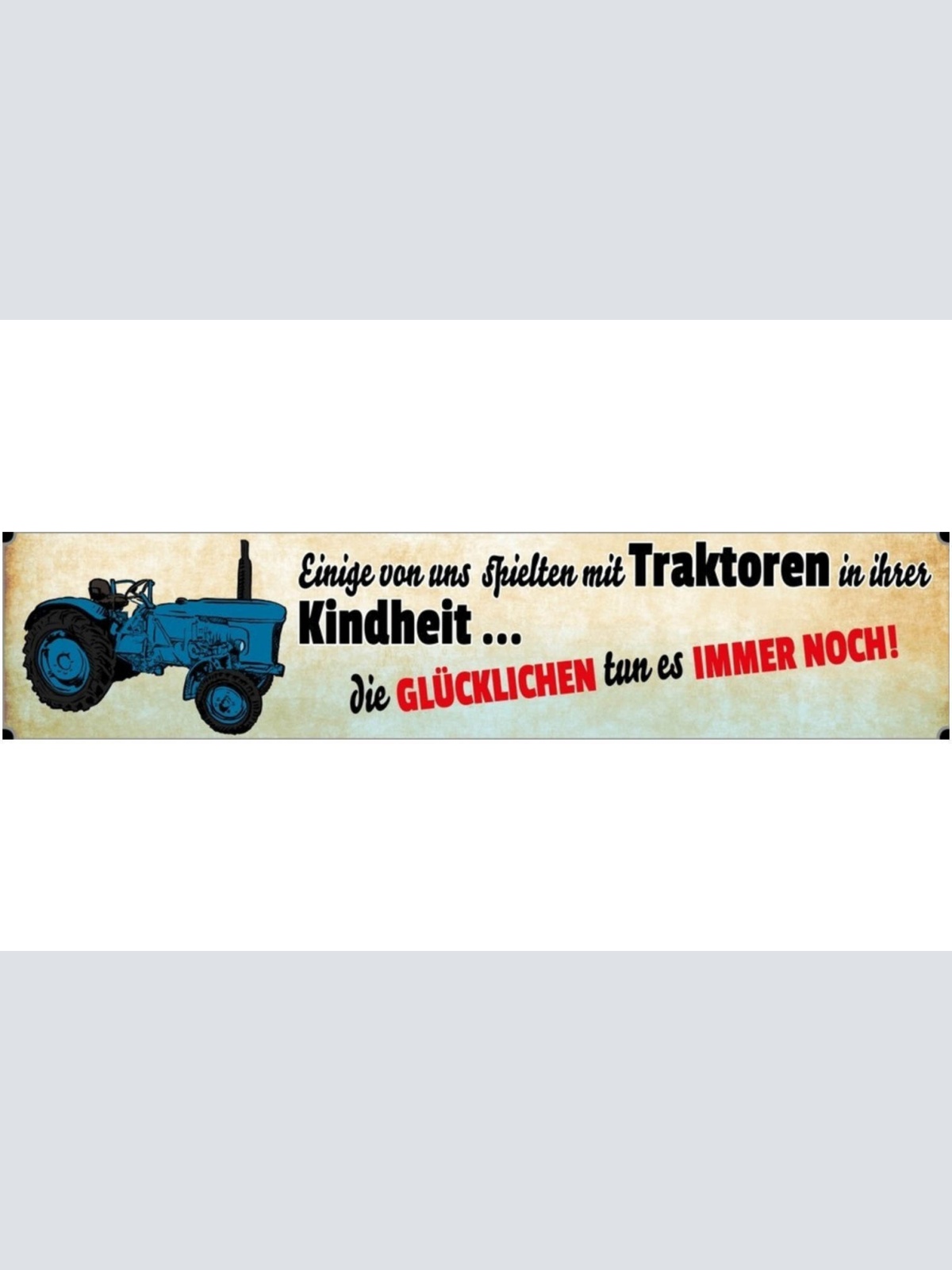 Schild Traktor Kindheit Bauer Bauernhof Farm Feld Farm 46 x 10 Blech od. Holz