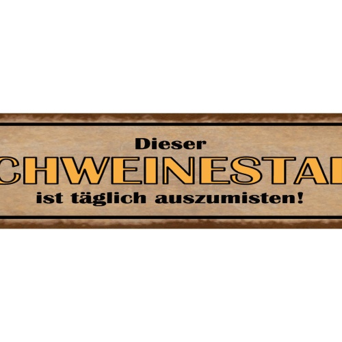 Schild Dieser Schweinestall Ist Täglich Auszumisten Dreck 46 x 10 Blech od. Holz