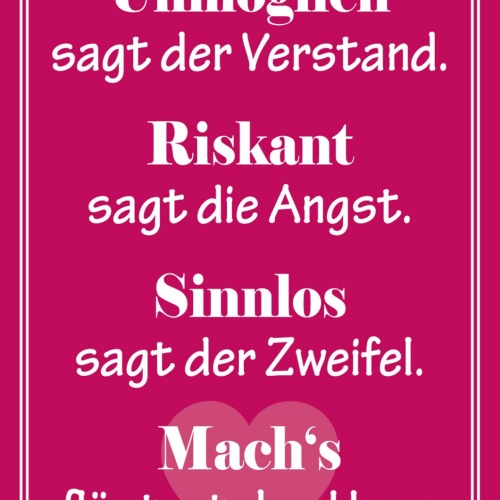 Schild Spruch Unmöglich sagt der Verstand Machs flüstert das Herz Liebe JW