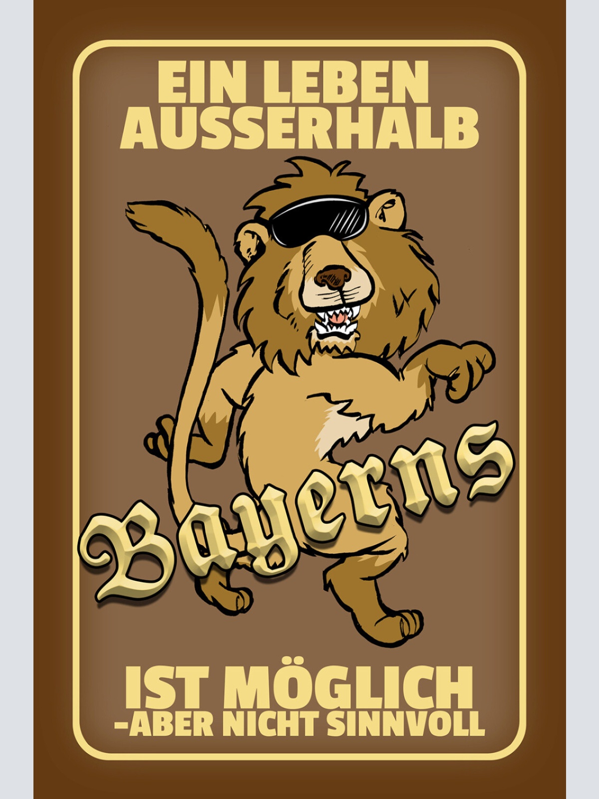Schild Spruch Leben außerhalb Bayerns ist möglich aber nicht sinnvoll Löwe  JW
