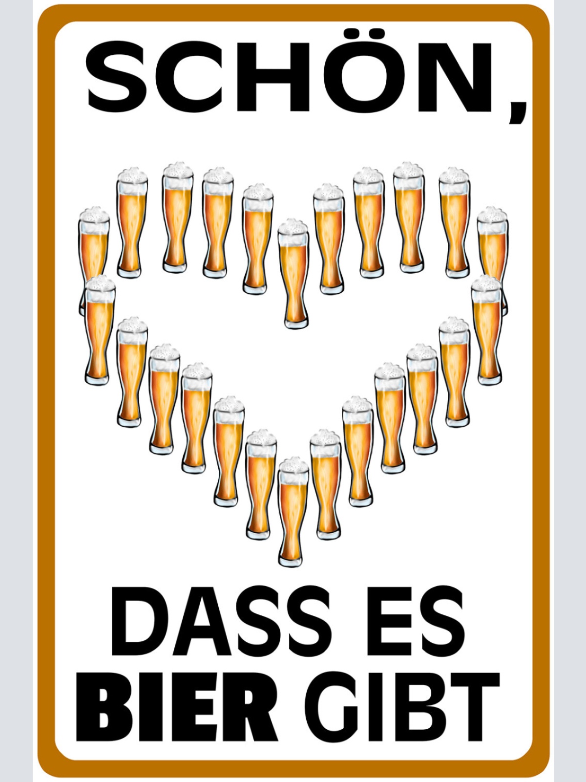Schild Spruch Schön dass es Bier gibt Liebe Herz Party Alkohol JW