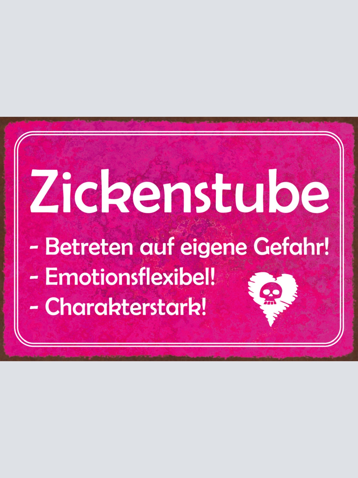 Schild Spruch Zickenstube Betreten auf eigene Gefahr Emotionsflexibel Frauen JW