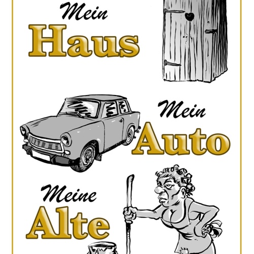 Schild Spruch Mein Haus Mein Auto Meine Alte Comic JW