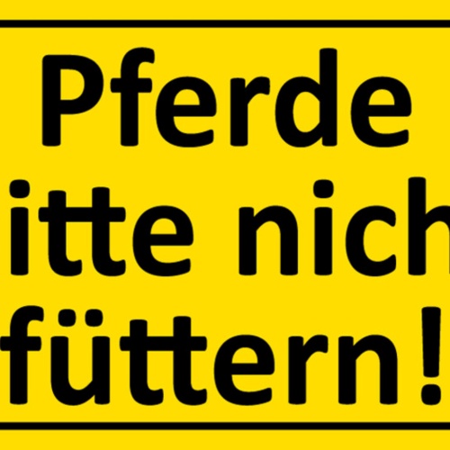 Schild Spruch Pferde bitte nicht füttern Warnung JW
