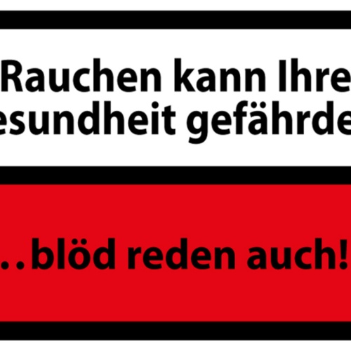 Schild Spruch Rauchen kann ihre Gesundheit gefährden Blöd reden auch JW