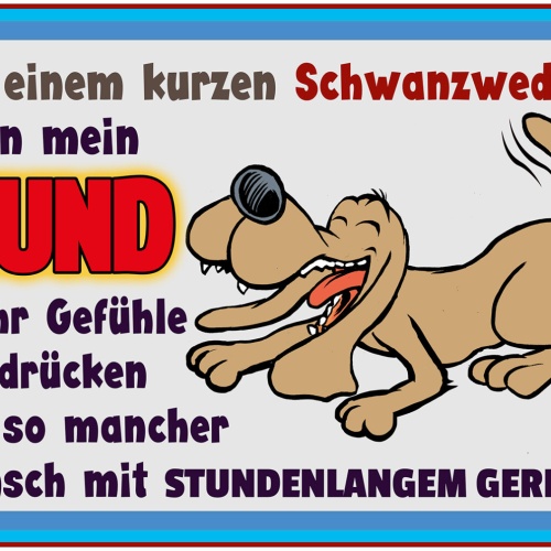 Schild Spruch Mit einem kurzen schwanzwedeln kann Hund mehr Gefühle ausdrück JW