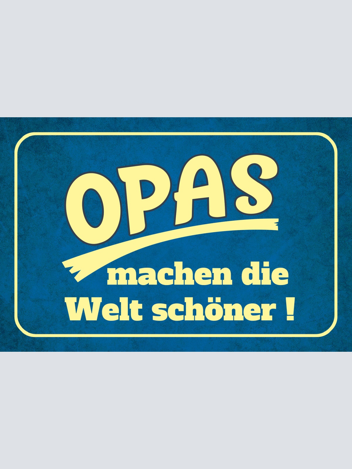 Schild Spruch Opas machen die Welt schöner Familie JW