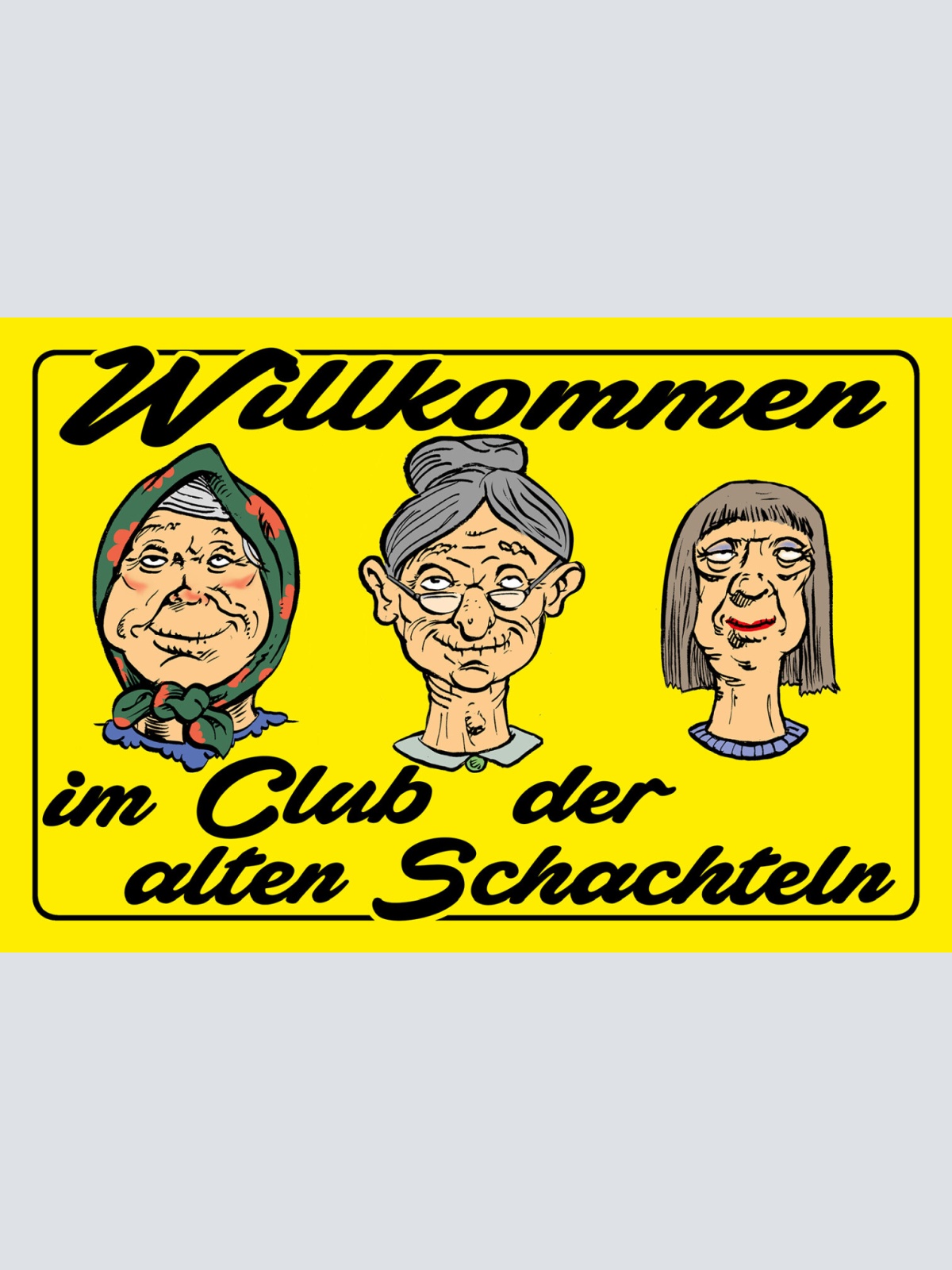 Schild Spruch Willkommen im Club der alten Schachteln Oma Frau JW