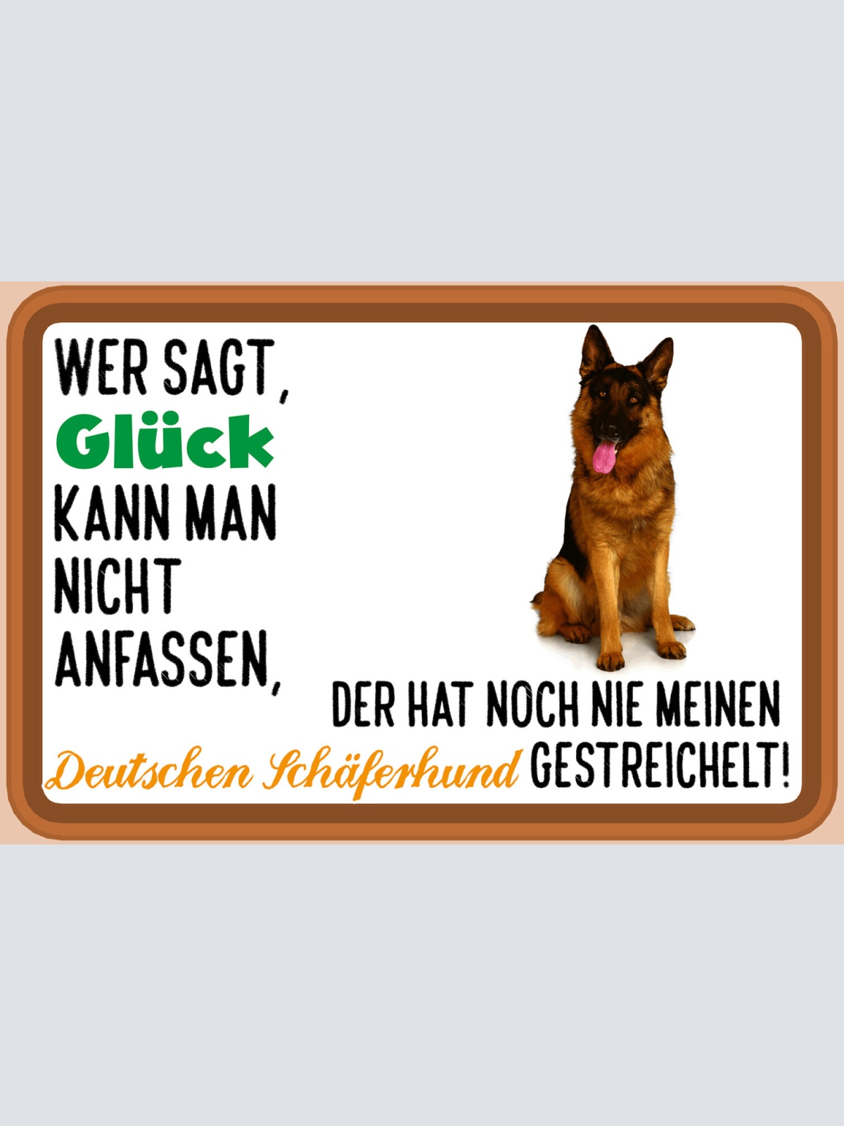 Schild Spruch Wer sagt Glück nicht anfassen Deutschen Schäferhund gestreicheltJW