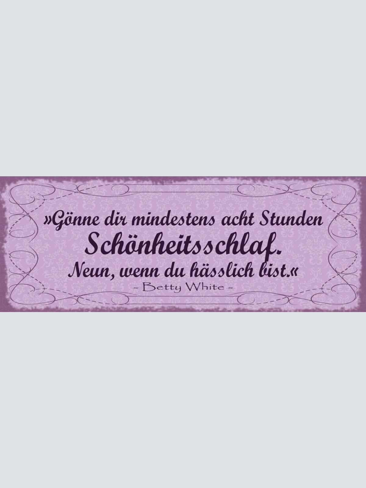 Schild Gönne Dir Mindestens 8 Std Schönheitsschlaf 9 Wenn Du Hässlich Bist White
