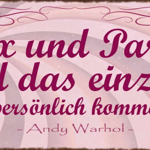 Schild Sex & Partys Sind Das Einzige Wo Man Persönlich Kommen Muss Warhol 27x10