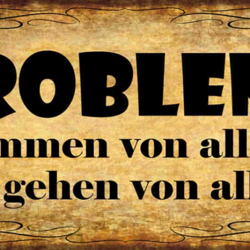 Schild Probleme Kommen Von Allein & Gehen Von Allein 27x10 Blech od.Holz