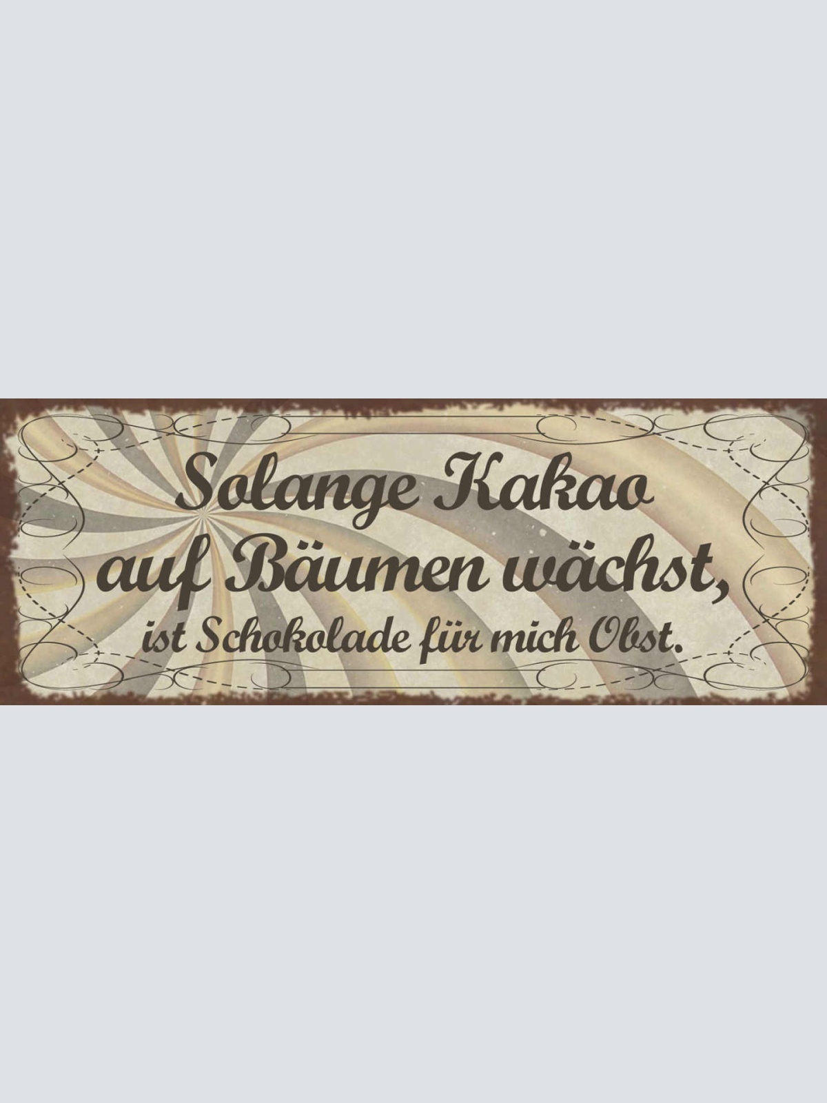 Schild Solange Kakao Auf Bäumen Wächst Ist Schokolade Für Mich Obst 27x10