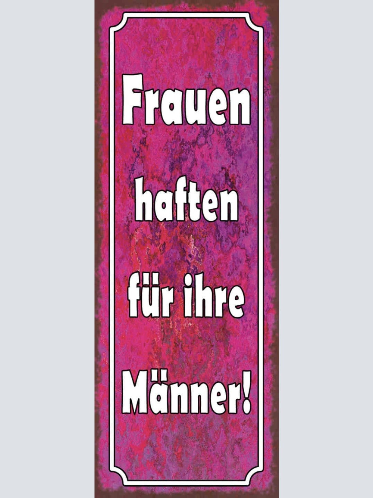 Schild Frauen Häften Für Ihre Männer Ehe Paar Beziehung 27x10 Blech od.Holz