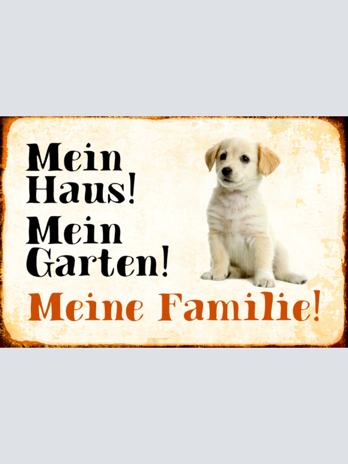 Schild Spruch Mein Haus Mein Garten Meine Familie Hund JW