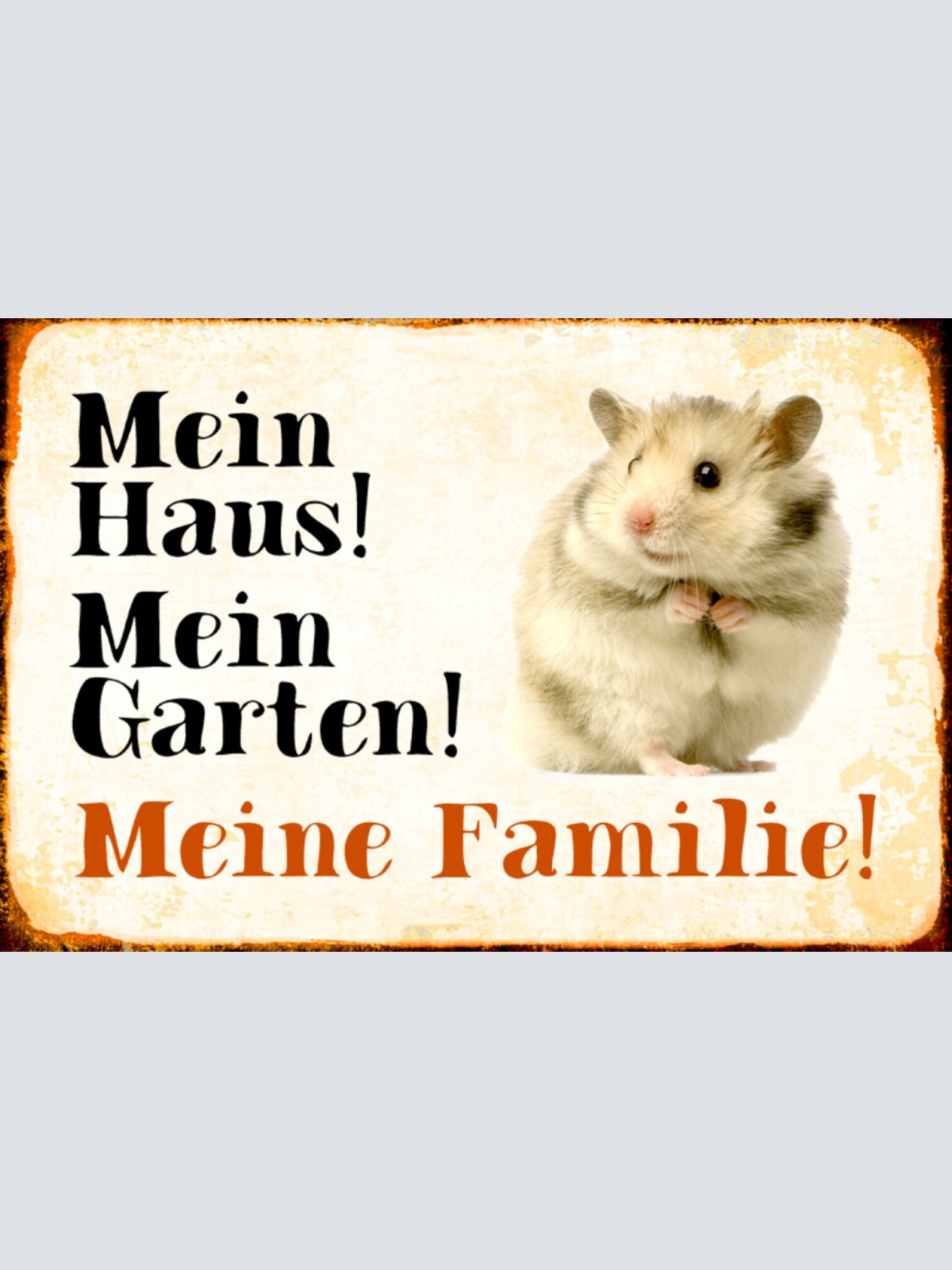 Schild Spruch Mein Haus Mein Garten Meine Familie Hamster JW