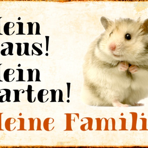 Schild Spruch Mein Haus Mein Garten Meine Familie Hamster JW