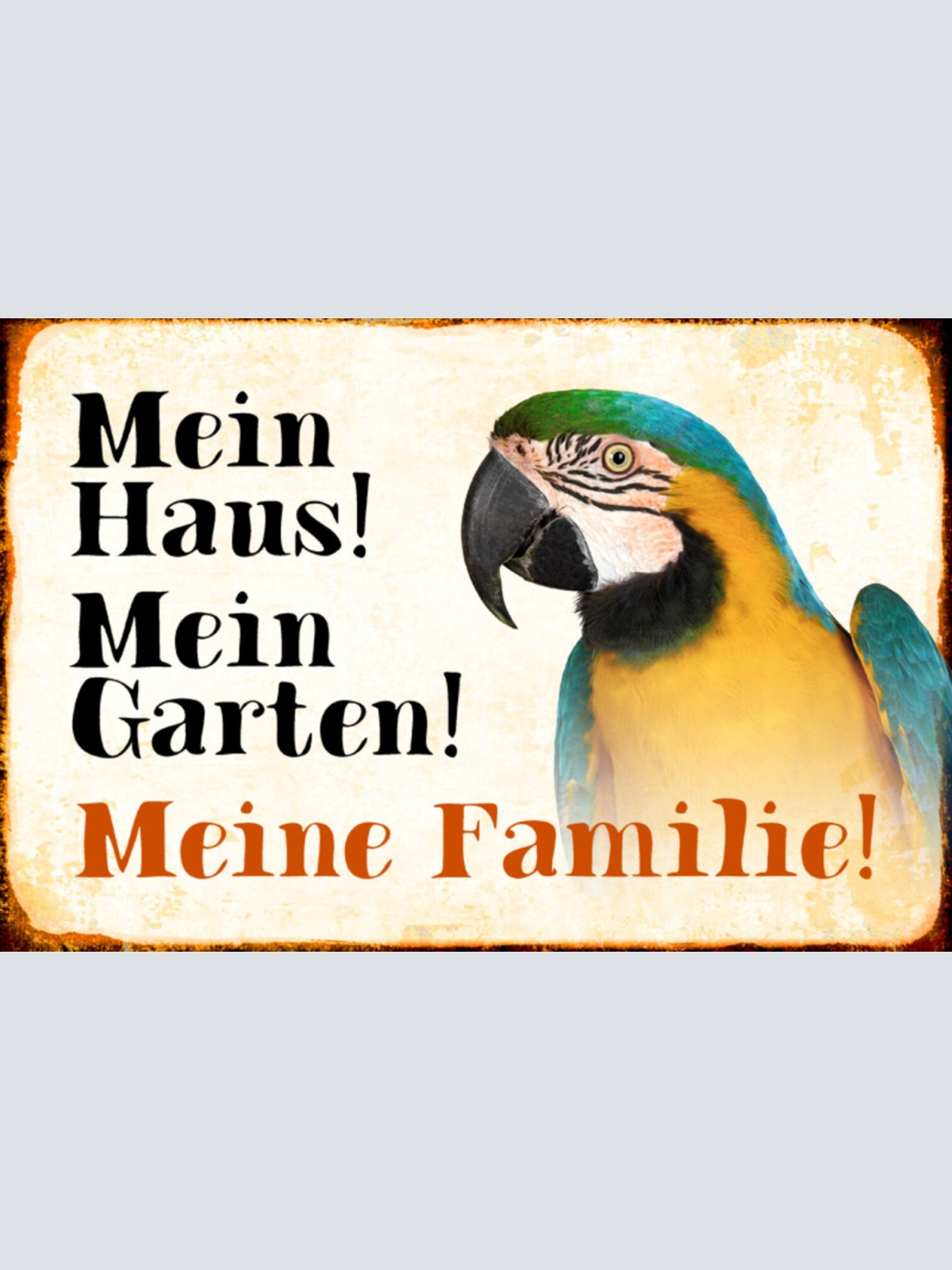 Schild Spruch Mein Haus Mein Garten Meine Familie Papagei JW